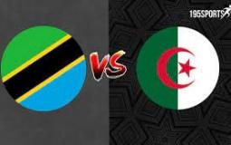 تشكيلة مباراة الجزائر وتنزانيا اليوم والقنوات الناقلة